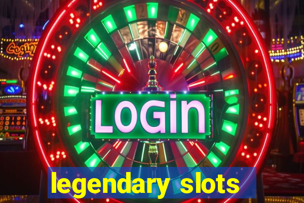 legendary slots - casino games